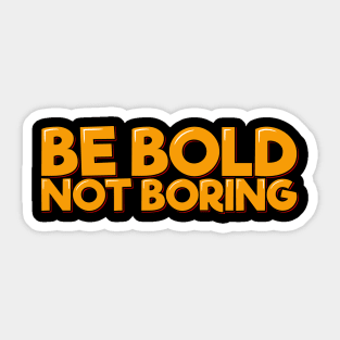 Orange Be Bold Not Boring Aesthetic Lettering Design Sticker